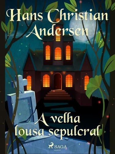Hans Christian Andersen et Pepita de Leão - A velha lousa sepulcral.