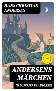 Andersens Märchen (Illustrierte Ausgabe)