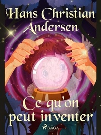 Hans Christian Andersen et P. G. la Chasnais - Ce qu'on peut inventer.