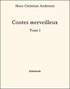 Hans Christian Andersen - Contes merveilleux - Tome I.