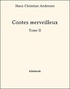 Hans Christian Andersen - Contes merveilleux - Tome II.
