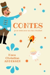 Hans Christian Andersen et Louis Moland - Contes - pour retrouver son âme d’enfant.
