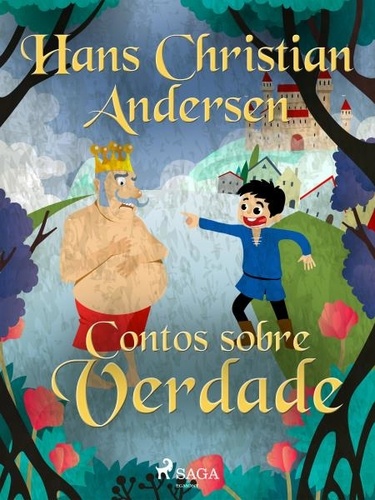 Hans Christian Andersen et Pepita de Leão - Contos sobre Verdade.