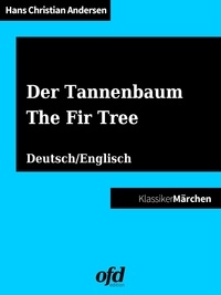 Hans Christian Andersen et ofd edition - Der Tannenbaum - The Fir Tree - Märchen zum Lesen und Vorlesen - zweisprachig: deutsch/englisch - bilingual: German/English (Klassiker der ofd edition).