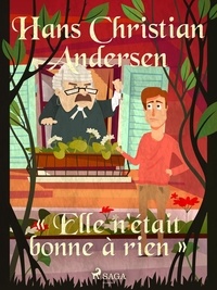 Hans Christian Andersen et P. G. la Chasnais - « Elle n'était bonne à rien ».