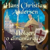 Hans Christian Andersen et Pepita De Leão - Holger, o dinamarquês.