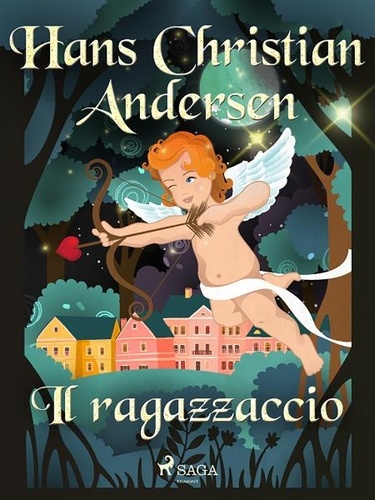 Hans Christian Andersen et Maria Pezzè Pascolato - Il ragazzaccio.