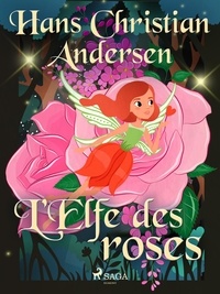 Hans Christian Andersen et P. G. la Chasnais - L'Elfe des roses.