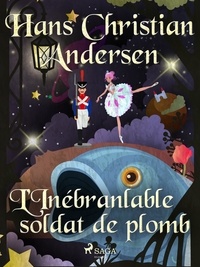 Hans Christian Andersen et P. G. la Chasnais - L'Inébranlable soldat de plomb.