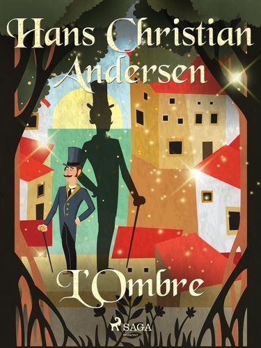 Hans Christian Andersen et P. G. la Chasnais - L'Ombre.