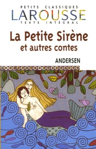 Hans Christian Andersen - La Petite Sirène et autres contes.