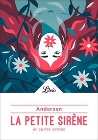 Hans Christian Andersen - La Petite Sirène et autres contes.