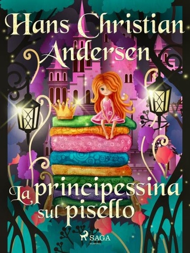 Hans Christian Andersen et Maria Pezzè Pascolato - La principessina sul pisello.