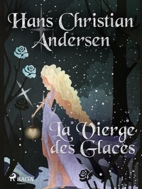 Hans Christian Andersen et P. G. la Chasnais - La Vierge des Glaces.
