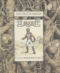 Hans Christian Andersen et Bagram Ibatoulline - Le briquet.