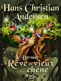 Hans Christian Andersen et P. G. la Chasnais - Le Dernier Rêve du vieux chêne.