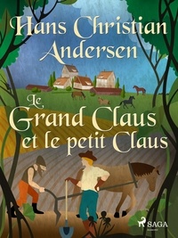 Hans Christian Andersen et P. G. la Chasnais - Le Grand Claus et le petit Claus.
