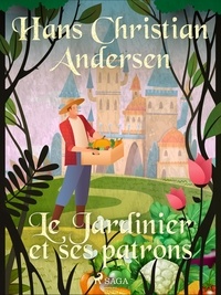 Hans Christian Andersen et P. G. la Chasnais - Le Jardinier et ses patrons.