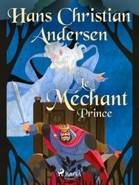 Hans Christian Andersen et P. G. la Chasnais - Le Méchant Prince.
