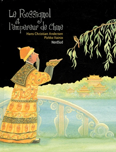 Hans Christian Andersen et Pirkko Vainio - Le Rossignol et l'empereur de Chine.