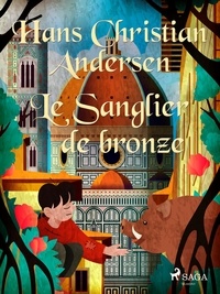 Hans Christian Andersen et P. G. la Chasnais - Le Sanglier de bronze.