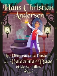 Hans Christian Andersen et P. G. la Chasnais - Le Vent raconte l'histoire de Valdermar Daae et de ses filles.
