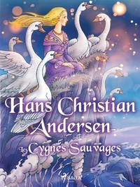 Hans Christian Andersen et P. G. la Chasnais - Les Cygnes Sauvages.