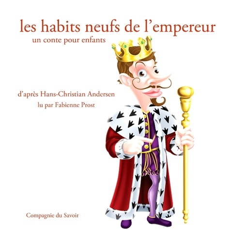 Hans Christian Andersen et Fabienne Prost - Les Habits neufs de l'empereur (Andersen).