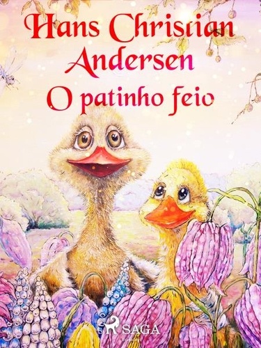 Hans Christian Andersen et Pepita De Leão - O patinho feio.
