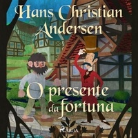 Hans Christian Andersen et Pepita de Leão - O presente da fortuna.