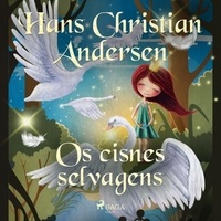 Hans Christian Andersen et Pepita De Leão - Os cisnes selvagens.
