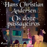 Hans Christian Andersen et Pepita de Leão - Os doze passageiros.