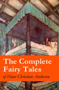 Hans Christian Andersen - The Complete Fairy Tales of Hans Christian Andersen - 127 Fairy Tales in one volume.
