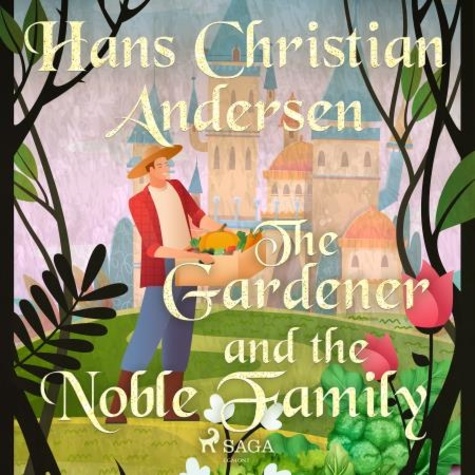 Hans Christian Andersen et Jean Hersholt - The Gardener and the Noble Family.