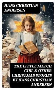 The Little Match Girl & Other Christmas Stories by Hans Christian Andersen