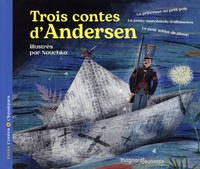 Hans Christian Andersen et  Nouchka - Trois contes d'Andersen - La princesse au petit pois ; La petite marchande d'allumettes ; Le petit soldat de plomb.