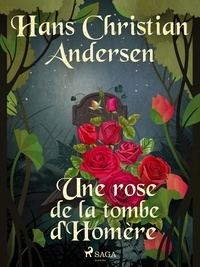 Hans Christian Andersen et P. G. la Chasnais - Une rose de la tombe d'Homère.