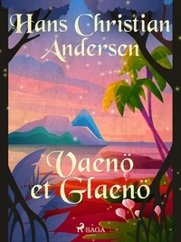 Hans Christian Andersen et P. G. la Chasnais - Vaenö et Glaenö.