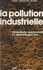 La pollution industrielle. Problèmes juridiques et administratifs