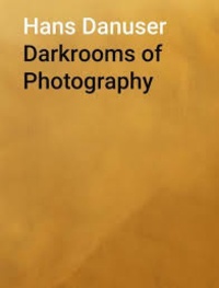 Hans Danuser - Darkrooms of Photography.