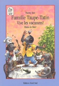 Hans De Beer et Burny Bos - Famille Taupe-Tatin : Vive Les Vacances !.