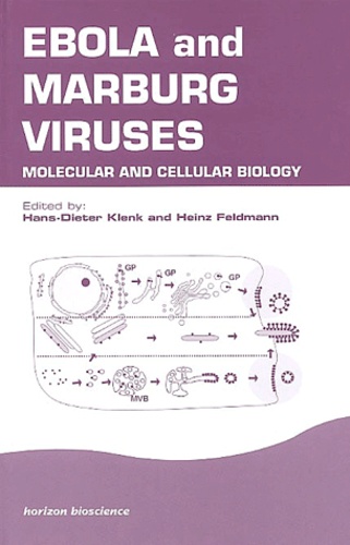 Hans-Dieter Klenk et Heinz Feldmann - Ebola and Marburg Viruses - Molecular and Cellular Biology.