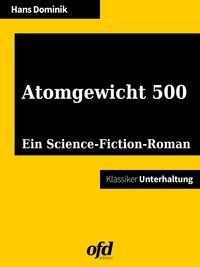 Hans Dominik - Atomgewicht 500 - Neu bearbeitete Ausgabe.