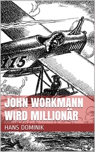 Hans Dominik - John Workmann wird Millionär.