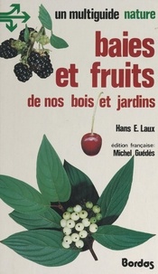 Hans E. Laux et Michel Guédès - Baies et fruits de nos bois et jardins.