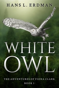  Hans Erdman - White Owl - The Adventures of Fiona Clark, the White Owl, #1.