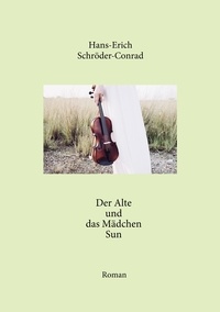 Hans-Erich Schröder-Conrad - Der Alte und das Mädchen Sun.
