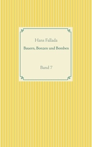 Hans Fallada et Frank Weber - Bauern, Bonzen und Bomben - Band  7.