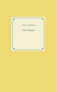 Hans Fallada - Der Trinker.