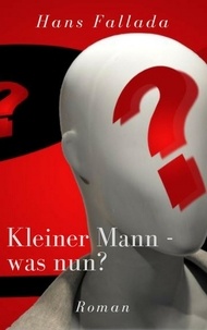 Hans Fallada - Kleiner Mann - was nun? - Roman.